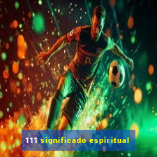 111 significado espiritual